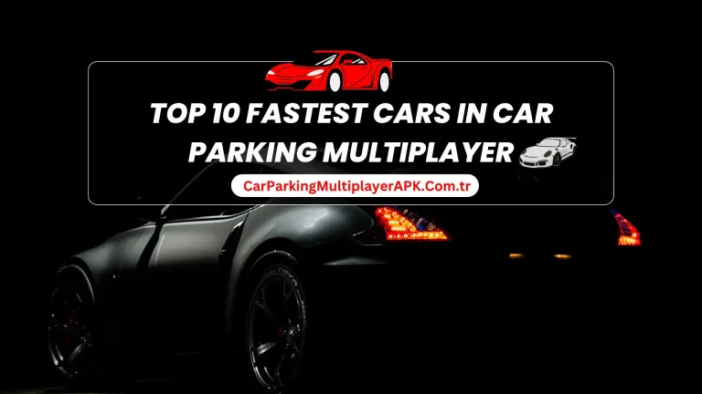 Çok Oyunculu Car Parking Multiplayer'da En Hızlı 10 Araba
